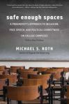 "Safe Enough Spaces" by Michael S. Roth (author)