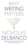 "Why Writing Matters" by Nicholas Delbanco (author)