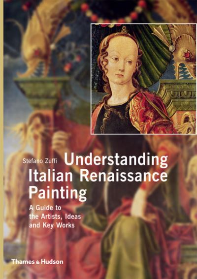 Understanding Italian Renaissance painting : a guide to the artists ...