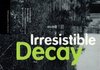 "Irresistible Decay" by Michael Roth (editor)