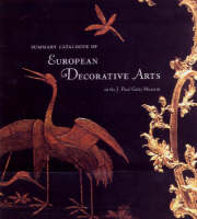 "Summary Catalogue of European Decorative Arts in the J.Paul Museum" by . Wilson