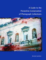 "A Guide to the Preventive Conservation of Photograph Collections" by . Lavedrine
