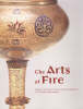 "The Arts of Fire - Islamis Influences on Glass and  Ceramics of the Italian Renaissance" by . Hess