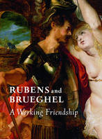 "Rubens and Brueghel - A Working Friendship" by . Woollett