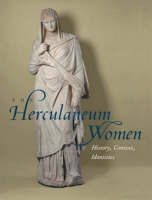 "The Herculaneum Women - History, Context, Identities" by . Daehner