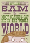 Sam, the most scaredy-cat kid in the whole world Sam, the most scaredy-cat kid in the whole world