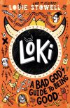Loki : a bad god's guide to being good Loki : a bad god's guide to being good