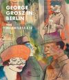 "George Grosz in Berlin" by Sabine Rewald (author)