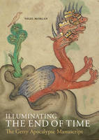 "Illuminating the End of Time - The Getty Apocalypse Manuscript" by . Morgan