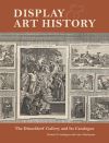 "Display and Art History - The Dusseldorf Gallery and its Catalogue" by . Gaehtgens (author)