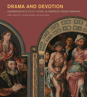 "Drama and Devotion - Heemskerck's Ecce Homo Altarpiece From Warsaw" by . Woollett