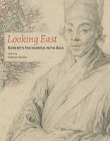 "Looking East - Rubens Encounter with Asia" by . Schrader