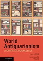 "World Antiquarianism - Comparative Perspectives" by . Schnapp