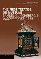"The First Treatise on Museums - Samuel Quiccheberg's Inscriptiones, 1565" by . Quiccheberg