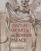 "Display of Art in Roman Palace, 1550-1750" by . Feigenbaum
