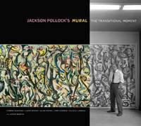 "Jackson Pollock's Mural - The Transitional Moment" by . Szafran