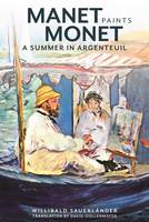 "Manet Paints Monet - A Summer in Argenteuil" by . Sauerlander
