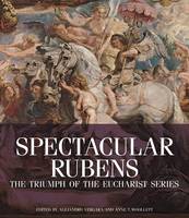 "Spectacular Rubens - The Triumph of the Eucharist Series" by . Vergara