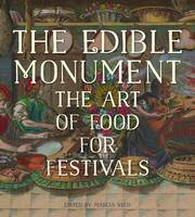 "The Edible Monument - The Art of Food for Festivals" by Marcia Reed