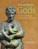 "Household Gods - Private Devotion in Ancient Greece and Rome" by Alexandra Sofroniew