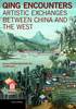 "Qing Encounters - Artistic Exchanged between China and the West" by Petra ten-Doesschate Chu