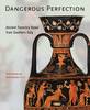 "Dangerous Perfection- Ancient Funerary Vases from Southern Italy" by Ursula Kastner