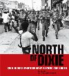 "North of Dixie - Civil Rights Photography Beyond the South" by Mark Speltz (author)