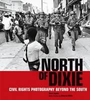 "North of Dixie - Civil Rights Photography Beyond the South" by Mark Speltz