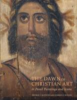 "The Dawn of Christian Art - In Panel Painings and Icons" by Thomas Mathews