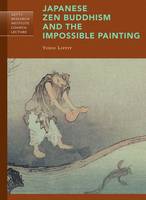 "Japanese Zen Buddhism and the Impossible Painting" by Yukio Lippit
