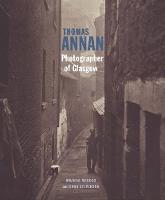 "Thomas Annan - Photographer of Glasgow" by Amanda Maddox