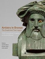 "Artistry in Bronze - The Greeks and Their Legacy XIXth Internationl Congress on Ancient Bronzes" by Jens M. Daehner