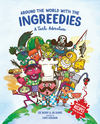 Around the world with the Ingreedies : a taste adventure Around the world with the Ingreedies : a taste adventure