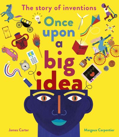 Once upon a big idea : the story of inventions – Libraries Wales
