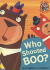 Who shouted boo? Who shouted boo?