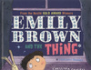 Emily Brown and the Thing Emily Brown and the Thing