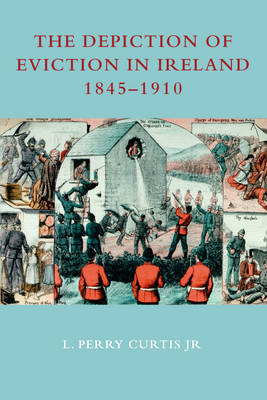 The Depiction of Eviction in Ireland 1845-1910 Jacket Image