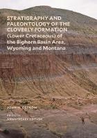 "Stratigraphy and Paleontology of the Cloverly Formation (Lower Cretaceous) of the Bighorn Basin Area, Wyoming and Montana" by John H. Ostrom