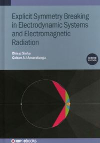 Jacket image for Explicit Symmetry Breaking in Electrodynamic Systems and Electromagnetic Radiation (Second Edition)