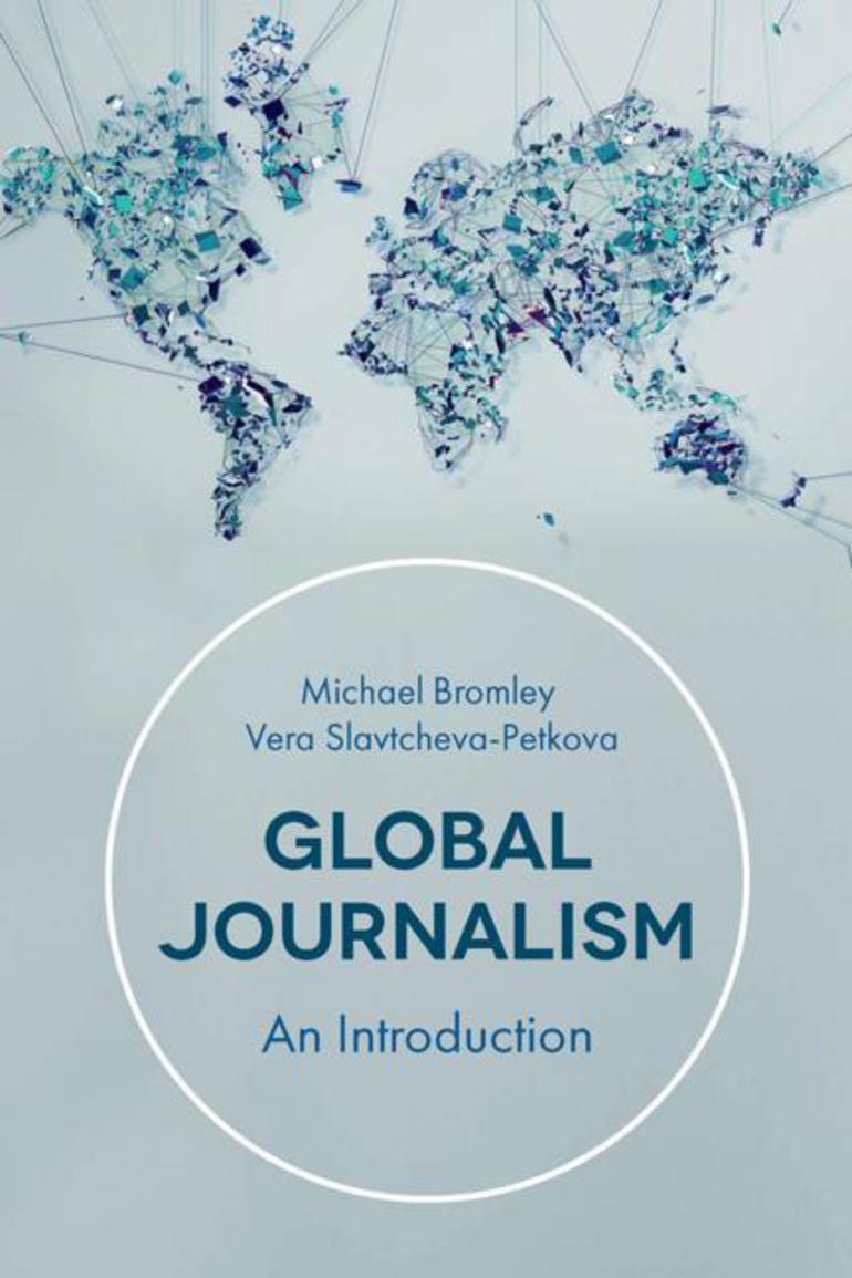 Global Journalism - Vera Slavtcheva-Petkova|Michael Bromley ...