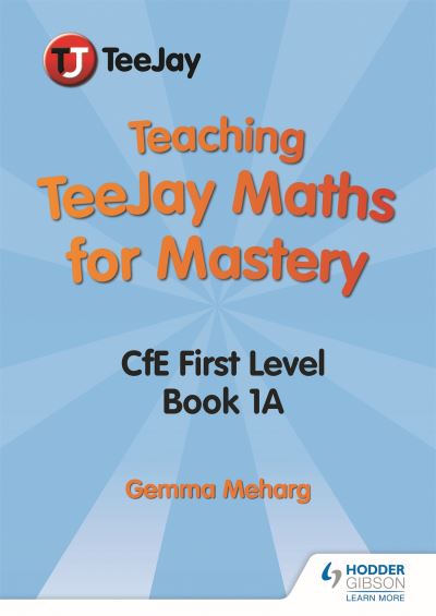 Jacket Image For: Teaching TeeJay maths for mastery. CfE level 1