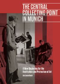 Jacket image for The Central Collecting Point in Munich - A New Beginning for the Restitution and Protection of Art