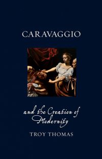 Jacket image for Caravaggio and the Creation of Modernity