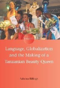 Jacket Image For: Language, Globalization and the Making of a Tanzanian Beauty Queen