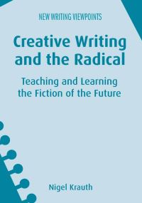 Jacket Image For: Creative Writing and the Radical