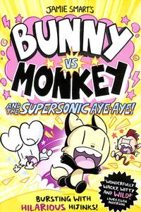 Jacket image for Jamie Smart's Bunny vs Monkey and the supersonic aye-aye!