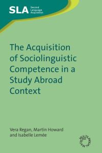 Jacket Image For: The Acquisition of Sociolinguistic Competence in a Study Abroad Context
