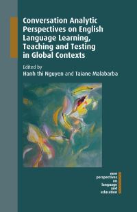 Jacket Image For: Conversation Analytic Perspectives on English Language Learning, Teaching and Testing in Global Contexts