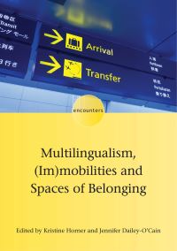 Jacket Image For: Multilingualism, (Im)mobilities and Spaces of Belonging