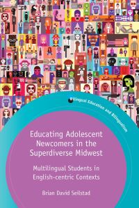 Jacket Image For: Educating Adolescent Newcomers in the Superdiverse Midwest